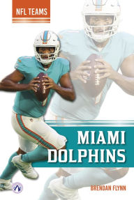Title: Miami Dolphins, Author: Brendan Flynn