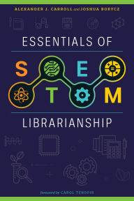 Title: Essentials of STEM Librarianship, Author: Alexander J. Carroll