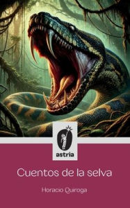 Title: Cuentos de la selva, Author: Horacio Quiroga