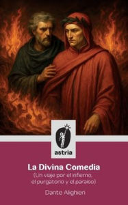 Title: La Divina Comedia (Un viaje por el infierno, el purgatorio y el paraï¿½so), Author: Dante Alighieri