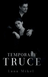 Title: Temporary Truce, Author: Lana Mikel