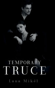Title: Temporary Truce, Author: Lana Mikel