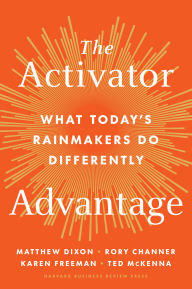 Title: The Activator Advantage: What Today's Rainmakers Do Differently, Author: Matthew Dixon