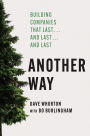 Another Way: Building Companies That Last.and Last.and Last