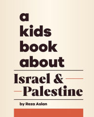 Title: A Kids Book About Israel & Palestine, Author: Reza Aslan
