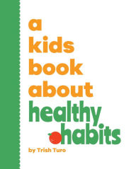 Title: A Kids Book About Healthy Habits, Author: Trish Turo