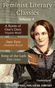 Title: Feminist Literary Classics - Volume IV - A Room of One's Own - Jane Eyre - The Song of the Lark, Author: Virginia Woolf