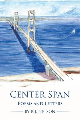 Center Span: Poems and Letters