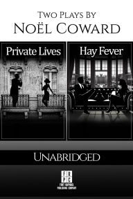 Title: Private Lives and Hay Fever - Two Plays by Noel Coward - Unabridged, Author: Noël Coward