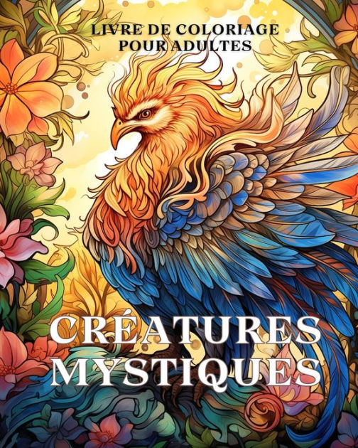 Livre de coloriage des créatures mystiques pour adultes Un livre de coloriage pour adultes avec