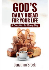 Title: God's Daily Bread for Your Life: A Devotion for Every Day, Author: Jonathan Srock