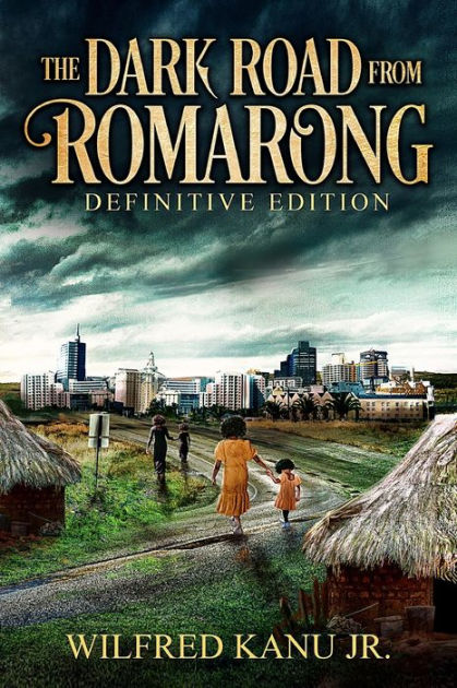 The Dark Road From Romarong By Wilfred Kanu Jr Paperback Barnes Noble