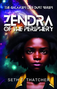 Title: Zendra of the Periphery, Author: Seth T. Thatcher