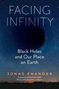 Title: Facing Infinity: Black Holes and Our Place on Earth, Author: Jonas Enander