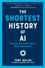 The Shortest History of AI: The Six Essential Ideas That Animate It (The Shortest History Series)