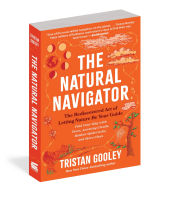 Title: The Natural Navigator: The Rediscovered Art of Letting Nature Be Your Guide, Author: Tristan Gooley