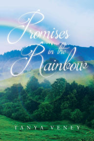 Title: Promises in the Rainbow, Author: Tanya Veney