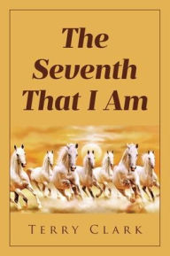 Title: The Seventh That I Am, Author: Terry Clark