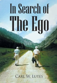 Title: In Search of the Ego, Author: Carl W Lutes