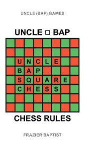 Title: Uncle (Bap) Chess Rules, Author: Frazier Baptist