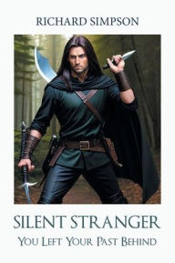 Title: Silent Stranger: You Left Your Past Behind, Author: Richard Simpson