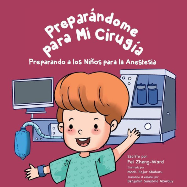 Preparï¿½ndome para Mi Cirugï¿½a: Preparando a los Niï¿½os para la Anestesia