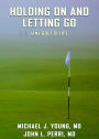 HOLDING ON AND LETTING GO (in) Golf & Life