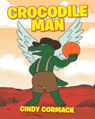 Title: Crocodile Man, Author: Cindy Cormack