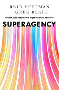 Title: Superagency: What Could Possibly Go Right with Our AI Future, Author: Reid Hoffman