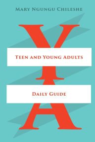 Title: Teen and Young Adults Daily Guide, Author: Mary Ngungu Chileshe