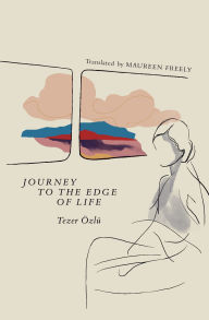 Title: Journey to the Edge of Life, Author: Tezer Özlü