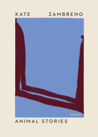 Title: Animal Stories, Author: Kate Zambreno