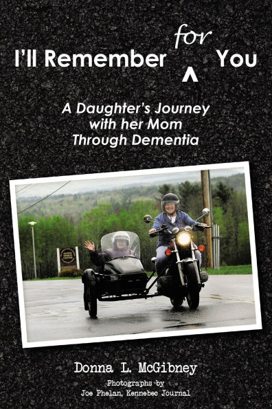 I'll Remember for You: A Daughter's Journey with her Mom Through Dementia