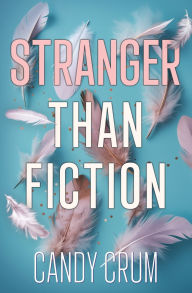 Title: Stranger than Fiction, Author: Candy Crum