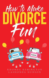 Title: How to Make Divorce Fun, Author: Rhonda Remington