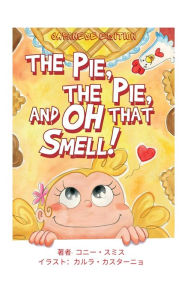 Title: The Pie, The Pie and Oh That Smell!: Japanese Edition, Author: Connie Smith