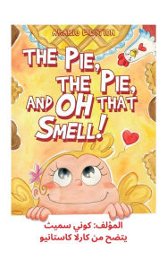Title: The Pie, The Pie and Oh That Smell!: Arabic Edition, Author: Connie Smith