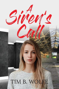 Title: A Siren's Call, Author: Tim B Wolfe