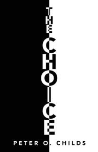 Title: The Choice, Author: Peter O Childs