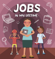 Title: Jobs in My Lifetime, Author: Rebecca Phillips-Bartlett