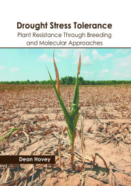 Title: Drought Stress Tolerance: Plant Resistance Through Breeding and Molecular Approaches, Author: Dean Hovey