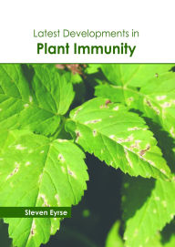 Title: Latest Developments in Plant Immunity, Author: Steven Eyrse