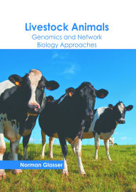 Title: Livestock Animals: Genomics and Network Biology Approaches, Author: Norman Glasser