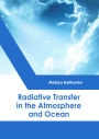 Radiative Transfer in the Atmosphere and Ocean