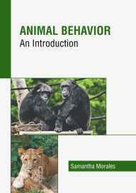 Title: Animal Behavior: An Introduction, Author: Samantha Morales