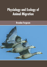 Title: Physiology and Ecology of Animal Migration, Author: Brendan Ferguson