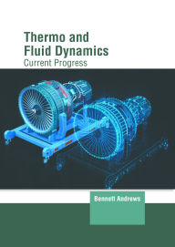 Title: Thermo and Fluid Dynamics: Current Progress, Author: Bennett Andrews