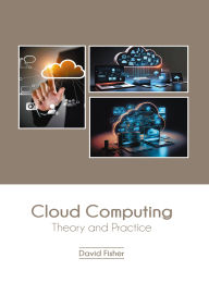 Title: Cloud Computing: Theory and Practice, Author: David Fisher