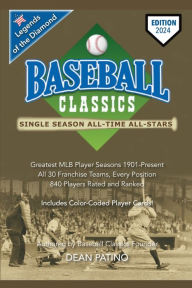 Title: Baseball Classics Single Season All-Time All-Stars: Legends of the Diamond, Author: Dean Patino