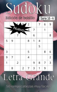 Title: Sudoku Serie 16 - Libro de Rompecabezas para Adltos - 50 Rompecabezas Muy Fáciles Letra Grande - (SP) - Libro 4, Author: Nelson Flowers